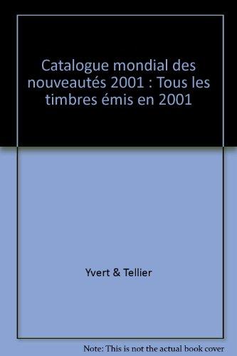 Catalogue Yvert et Tellier de timbres-poste. Catalogue mondial des nouveautés 2001 : tous les timbres émis en 2001