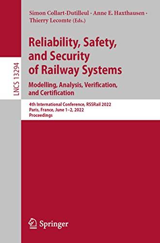 Reliability, Safety, and Security of Railway Systems. Modelling, Analysis, Verification, and Certification: 4th International Conference, RSSRail ... Notes in Computer Science, 13294, Band 13294)