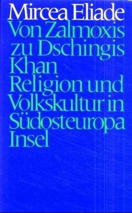 Von Zalmoxis zu Dschingis- Khan. Religion und Volkskultur in Südosteuropa