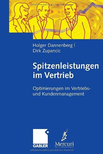 Spitzenleistungen im Vertrieb: Optimierungen im Vertriebs- und Kundenmanagement. Mit Handlungsempfehlungen