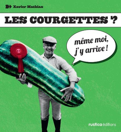 Les courgettes ? : même moi, j'y arrive !