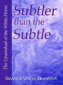 Subtler Than the Subtle: The Upanishad of the White Horse