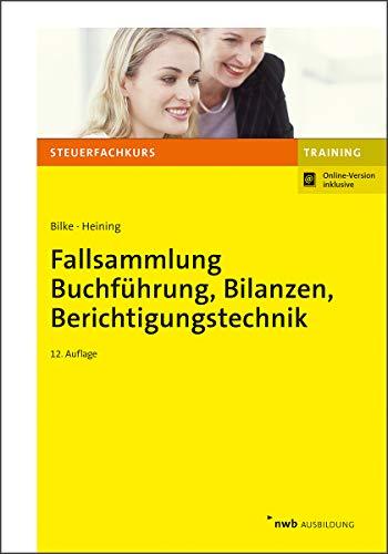 Fallsammlung Buchführung, Bilanzen, Berichtigungstechnik (Steuerfachkurs)