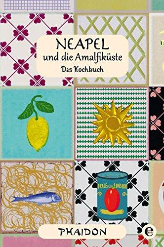 Neapel und Amalfiküste: Das Kochbuch