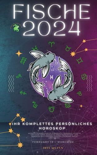 Ihr Komplettes Persönliches Fische Horoskop 2024: Monatliche astrologische Vorhersage, Prognosewerte aller Sternzeichen, Astrologie, ... Spiritualität. (Himmlische Einblicke 2024)