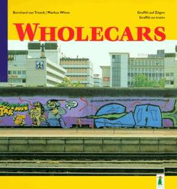 Wholecars: Graffiti auf Zügen