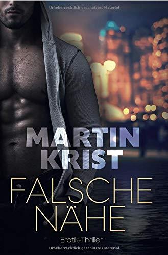 Falsche Nähe: Erotik-Thriller