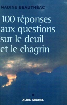 Cent réponses aux questions sur le deuil et le chagrin