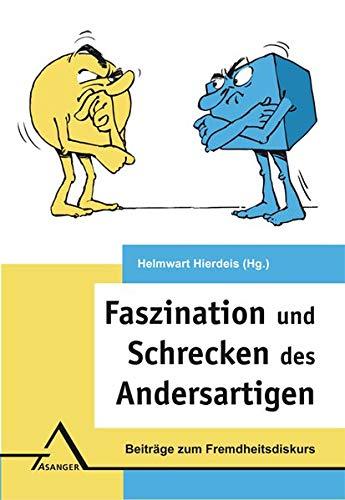 Faszination und Schrecken des Andersartigen: Beiträge zum Fremdheitsdiskurs