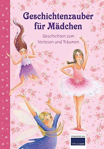 Geschichtenzauber für Mädchen Geschichten zum Vorlesen und Träumen