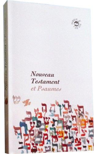 Nouveau Testament et Psaumes : dans la version Parole de vie