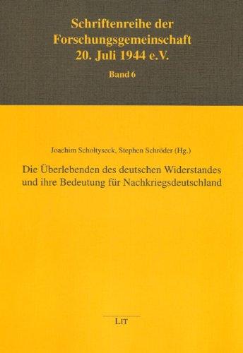 Die Überlebenden des deutschen Widerstandes und ihre Bedeutung für Nachkriegsdeutschland