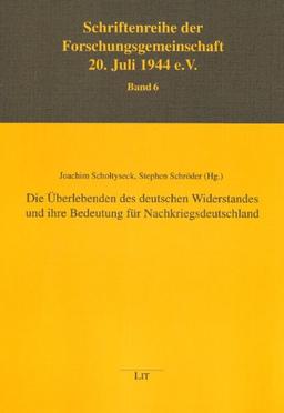 Die Überlebenden des deutschen Widerstandes und ihre Bedeutung für Nachkriegsdeutschland