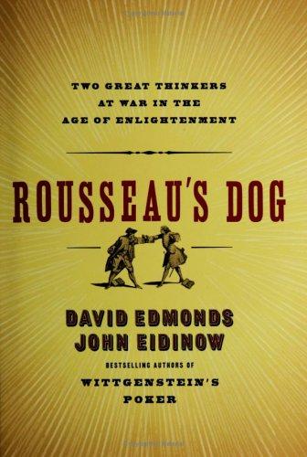 Rousseau's Dog: Two Great Thinkers at War in the Age of Enlightenment