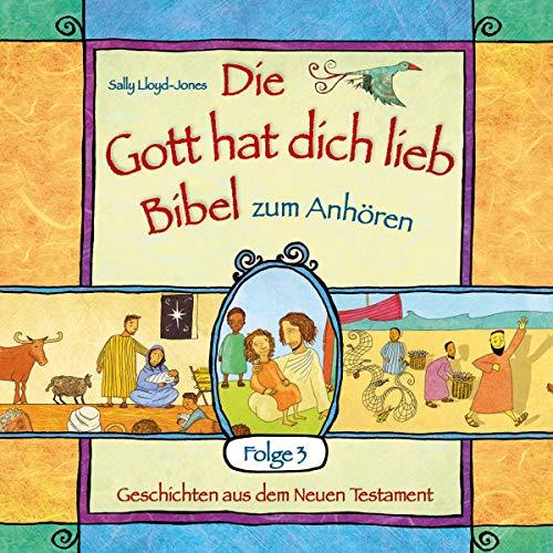 Die Gott hat dich lieb Bibel zum Anhören (3): Geschichten aus dem Neuen Testament