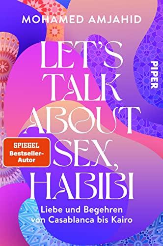 Let’s Talk About Sex, Habibi: Liebe und Begehren von Casablanca bis Kairo | Sexualität, Erotik und Glaube