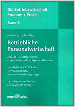 Betriebliche Personalwirtschaft: Aktuelle Herausforderungen, praxisorientierte Grundlagen und Beispiele (Die Betriebswirtschaft. Studium und Praxis)