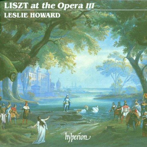 Liszt at the Opera III - Das Gesamtwerk für Soloklavier Vol. 30