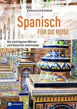 Sprachführer Spanisch für die Reise: Die wichtigsten Wörter und Sätze für unterwegs. Mit Zeigewörterbuch (Compact-Reisesprachführer)