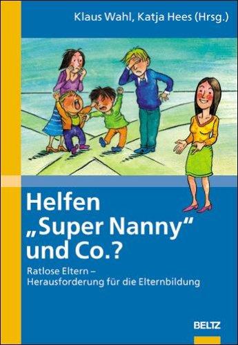 Helfen "Super Nanny" und Co.?: Ratlose Eltern - Herausforderung für die Elternbildung