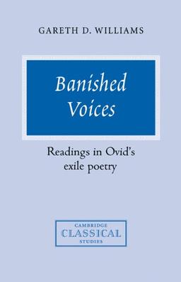 Banished Voices: Ovid's Exile Poet: Readings in Ovid's Exile Poetry (Cambridge Classical Studies)