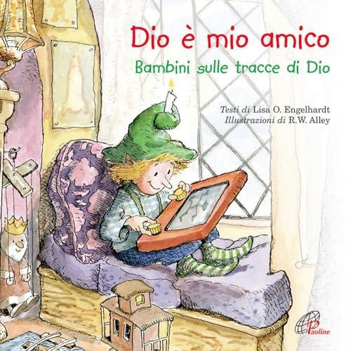 Dio è mio amico. Bambini sulle tracce di Dio (Bimbi felici, Band 65)