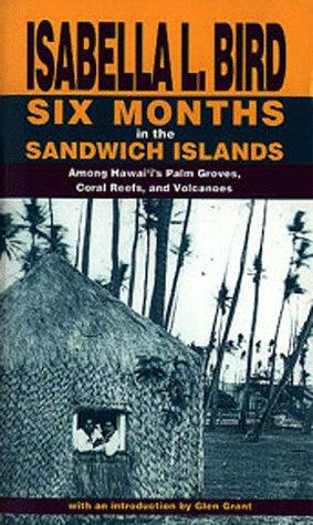 Six Months in the Sandwich Islands: Among Hawaii's Palm Groves, Coral Reefs, and Volcanoes