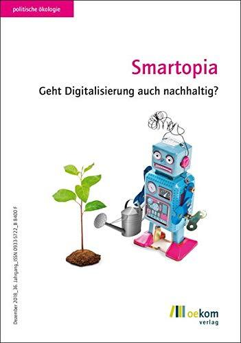 Smartopia: Geht Digitalisierung auch nachhaltig? (Politische Ökologie)