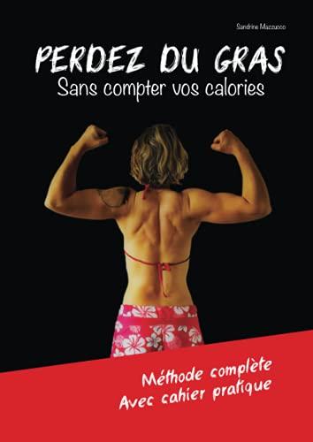 Perdez du gras sans compter vos calories