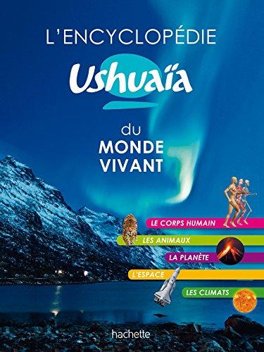 L'encyclopédie Ushuaïa du monde vivant