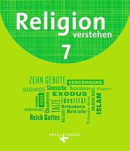 Religion verstehen - Unterrichtswerk für die katholische Religionslehre an Realschulen in Bayern: 7. Jahrgangsstufe - Schülerbuch