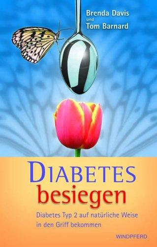 Diabetes besiegen. Diabetes Typ 2 auf natürliche Weise in den Griff bekommen