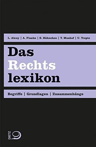 Das Rechtslexikon: Begriffe, Grundlagen, Zusammenhänge