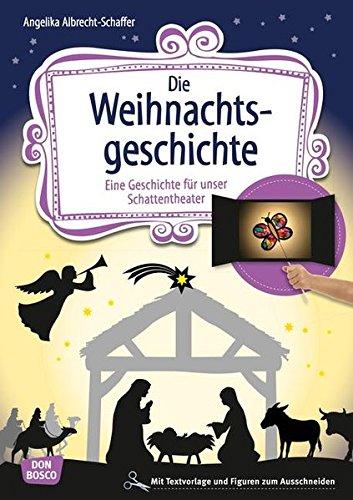 Die Weihnachtsgeschichte: Eine Geschichte für unser Schattentheater mit Textvorlage und Figuren zum Ausschneiden (Geschichten und Figuren für unser Schattentheater)