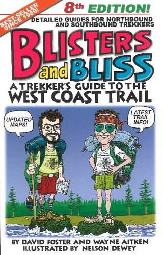 Blisters & Bliss: A Trekker's Guide to the West Coast Trail, Eighth Edition