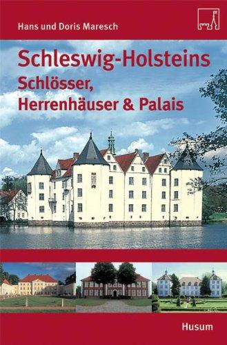 Schleswig-Holsteins Schlösser und Herrenhäuser und Palais