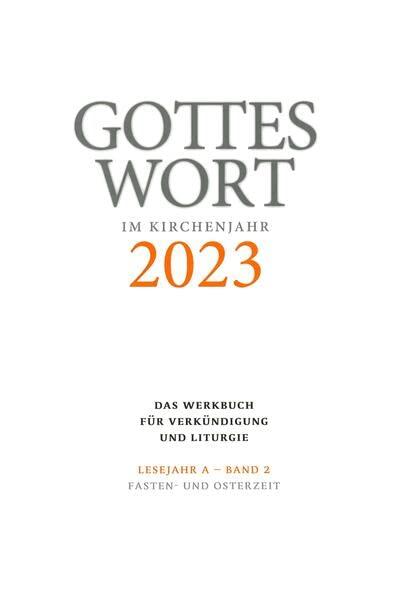 Gottes Wort im Kirchenjahr: 2023. Lesejahr A - Band 2: Fasten- und Osterzeit