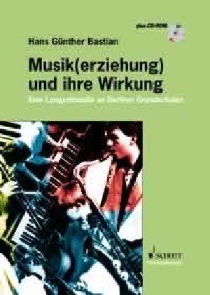 Musik(erziehung) und ihre Wirkung: Eine Langzeitstudie an Berliner Grundschulen. Ausgabe mit CD.