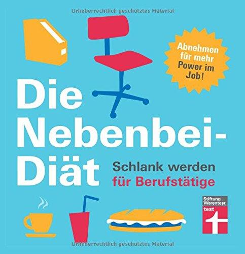 Die Nebenbei-Diät. Schlank werden für Berufstätige: Sonderausgabe