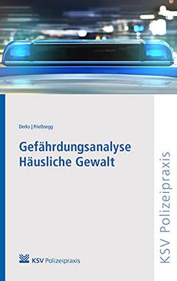 Gefährdungsanalyse Häusliche Gewalt: Hochrisikofälle erkennen, Gefährderansprachen nutzen, Femizide verhindern