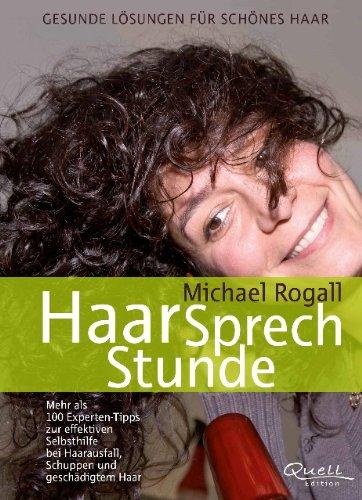 HaarSprechStunde: Gesunde Lösungen für schönes Haar. Mehr als 100 Experten-Tipps zur effektiven Selbsthilfe bei Haarausfall, Schuppen und geschädigtem Haar