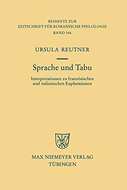 Sprache und Tabu: Interpretationen zu französischen und italienischen Euphemismen (Beihefte zur Zeitschrift für romanische Philologie, Band 346)