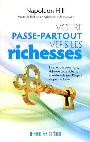 Votre passe-partout vers les richesses : Lisez et devenez riche, riche de cette richesse immatérielle que l'argent ne peut acheter