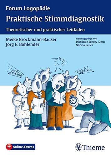 Praktische Stimmdiagnostik: Theoretischer und praktischer Leitfaden (Reihe, FORUM LOGOPÄDIE)