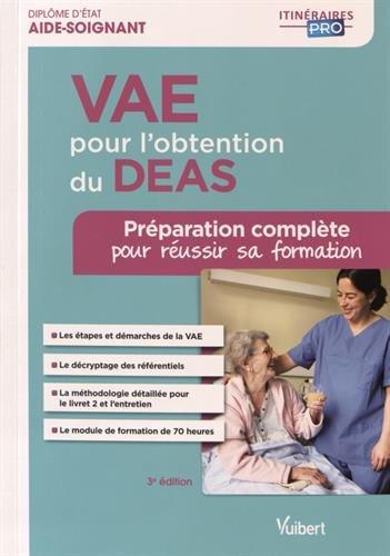 VAE pour l'obtention du DEAS, diplôme d'Etat d'aide-soignant : préparation complète pour réussir sa formation