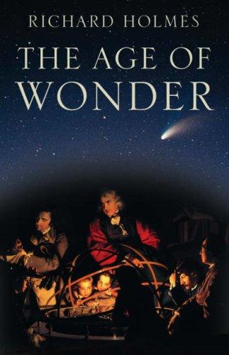 Age of Wonder: How the Romantic Generation Discovered the Beauty and Terror of Science