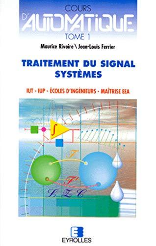 Cours d'automatique. Vol. 1. Signaux et systèmes