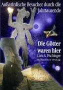 Die Götter waren hier! Außerirdische Besucher durch die Jahrtausende: Ausserirdische Besucher durch die Jahrtausende