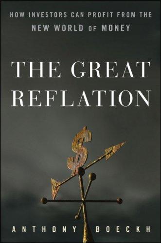 The Great Reflation: How Investors Can Profit From the New World of Money