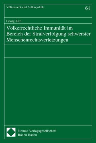 Völkerrechtliche Immunität im Bereich der Strafverfolgung schwerster Menschenrechtsverletzungen (Volkerrecht Und Aussenpolitik, Band 61)